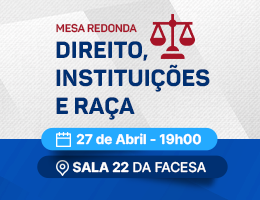 MESA-REDONDA – DIREITO, INSTITUIÇÕES E RAÇA: UMA ANÁLISE SOCIOLÓGICA DAS PRÁTICAS JURÍDICAS NO BRASIL