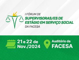 I FÓRUM DE SUPERVISORAS/ES DE ESTÁGIO EM SERVIÇO SOCIAL DA FACESA