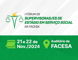 I FÓRUM DE SUPERVISORAS/ES DE ESTÁGIO EM SERVIÇO SOCIAL DA FACESA