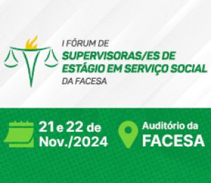 I FÓRUM DE SUPERVISORAS/ES DE ESTÁGIO EM SERVIÇO SOCIAL DA FACESA