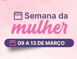SEMANA DO DIA INTERNACIONAL DA MULHER – FACESA