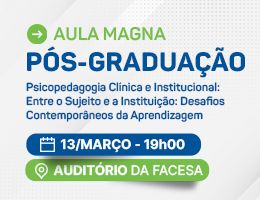 AULA MAGNA – PÓS-GRADUAÇÃO EM PSICOPEDAGOGIA CLÍNICA E INSTITUCIONAL